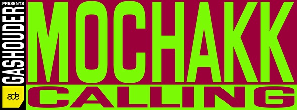 Gashouder Presents: MOCHAKK CALLING