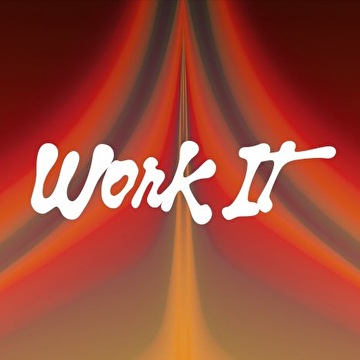 WORK IT